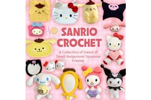 Sanrio Crochet: A Collection of Sweet & Small Amigurumi Japanese Friends