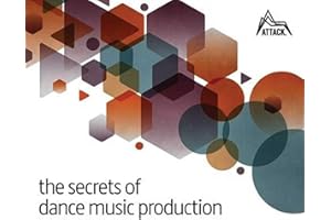 The Secrets of Dance Music Production