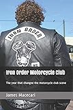 Iron Order Motorcycle Club: The year that changed
