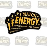 (3 Pcs) I Match Energy So How We Gon Act Today Sticker – Funny Quote Vinyl Decal Waterproof for Laptop, Water Bottle, Tumbler, Car – Gift for Humor Lovers, Friends – 3 Inch