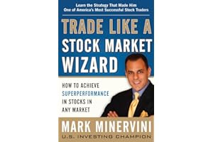 Trade Like a Stock Market Wizard: How to Achieve Super Performance in Stocks in Any Market