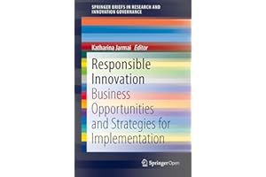 Responsible Innovation: Business Opportunities and Strategies for Implementation (SpringerBriefs in Research and Innovation G