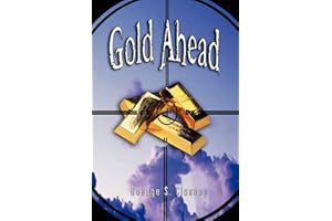 Gold Ahead by George S. Clason (the Author of the Richest Man in Babylon)