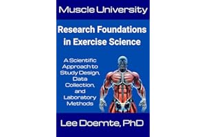 Muscle University: Research Foundations in Exercise Science: A Scientific Approach to Study Design, Data Collection, and Labo