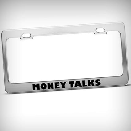 Amazon Com Money Talks Humor Funny Metal Tag Holder License Plate - money talks humor funny metal tag holder license plate frame decorative border novelty plate