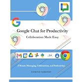 Google Chat for Productivity: Collaboration Made Easy