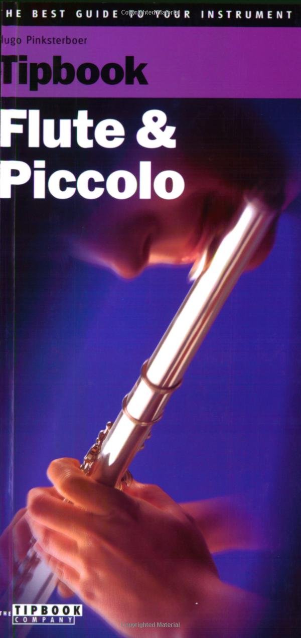 Amazon Com Tipbook Flute And Piccolo The Complete Guide The Best Guide To Your Instrument 9789076192420 Pinksterboer Hugo Books