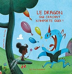 Le dragon qui crachait n'importe quoi