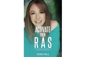 Activate Your RAS: The Art and Science of Creating Your Reality from the Inside Out
