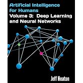 Artificial Intelligence for Humans, Volume 3: Deep Learning and Neural Networks