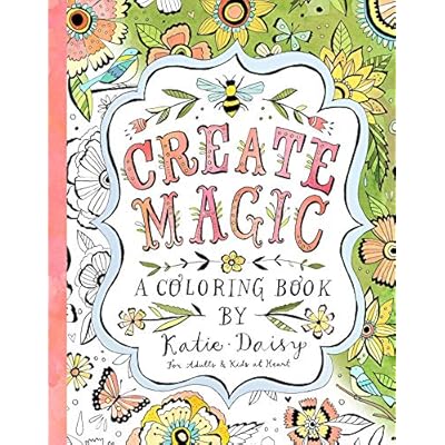 Download Buy Create Magic A Coloring Book By Katie Daisy For Adults And Kids At Heart Perfect Paperback September 29 2016 Online In Indonesia 1631362429