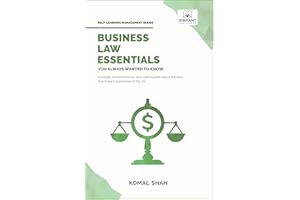 Business Law Essentials You Always Wanted To Know: A Practical Guide to Contract Law, Intellectual Property, Employment, Taxa