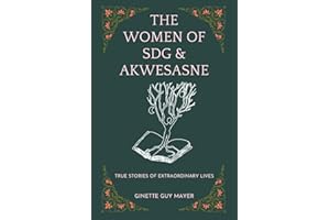 The Women of SDG & Akwesasne: True Stories of Extraordinary Lives