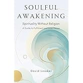 Soulful Awakening: Spirituality Without Religion - A Guide to Fulfilment and Inner Peace