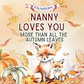 Nanny Loves You More Than All the Autumn Leaves: A Heartwarming Fall Picture Book for Grandchildren | Sweet Grandma book for Kids, Toddlers, and Babies