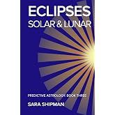 Eclipses: Solar &amp; Lunar (Predictive Astrology)