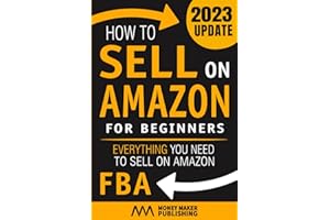 How to Sell on Amazon for Beginners: Everything You Need to Sell on Amazon FBA (How to Sell Online for Profit)