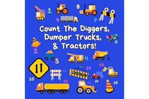 Count the Diggers, Dumper Trucks & Tractors: A Fun Activity Book For 2-5 Year Olds (Kids Who Count | Counting Books for Ages 3-5 Year Olds | Construction Vehicles, Cars & Trucks)