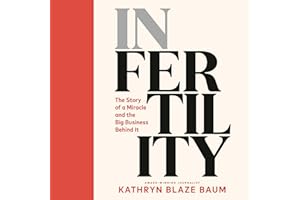 In Fertility: The Story of a Miracle and the Big Business Behind It
