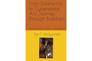 From Siddhartha to Cyberspace: AI's Journey through Buddhism: Powered By Artificial Intelligence (Religions and History)