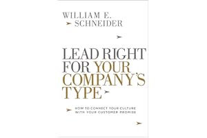 Lead Right for Your Company's Type: How to Connect Your Culture with Your Customer Promise