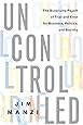 Uncontrolled: The Surprising Payoff of Trial-and-Error for Business, Politics, and Society