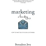 Marketing: A Love Story: How to Matter to Your Customers