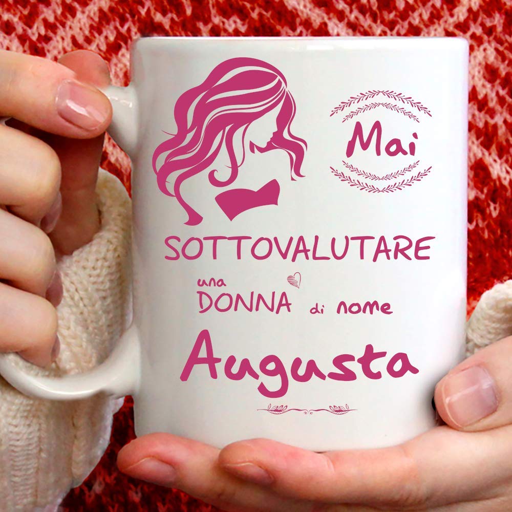 Funny Augusta Mug Suitable for Breakfast, Tea, Herbal Tea, Coffee, Cappuccino Gadget Personalised Mug: Never underestimate a woman named Augusta, Also as an original and funny gift idea
