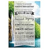 Forgive them Anyway, Be Kind Anyway, Succeed Anyway. Motivational Quote Poster for Office Staff College Athletes Teams School Classrooms and Home - 13x19 in Inspirational Paper Poster Made in the USA