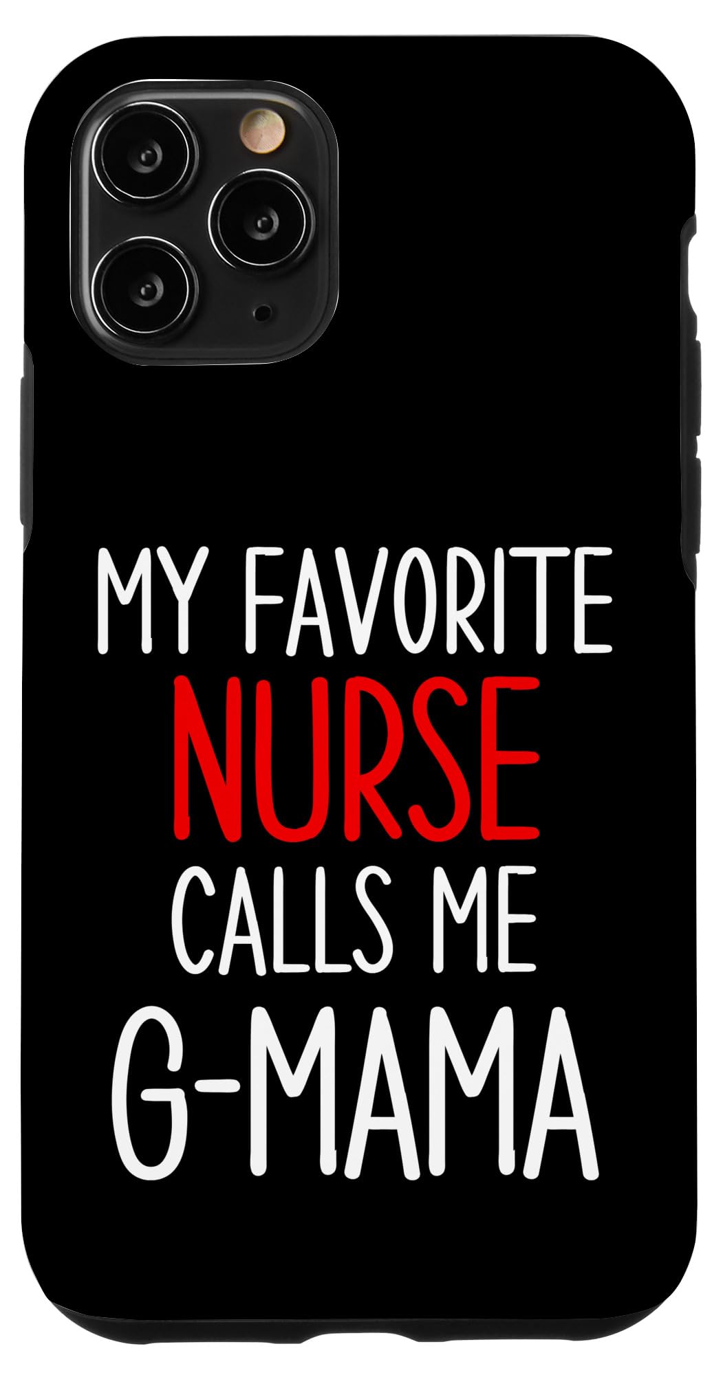 iPhone 11 Pro My Favorite Nurse Calls Me G-Mama Grandma Grandchild Women's Case