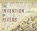 The Invention of Rivers: Alexander's Eye and Ganga's Descent (Penn Studies in Landscape Architecture by