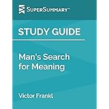 Study Guide: Man’s Search for Meaning by Victor Frankl (SuperSummary)