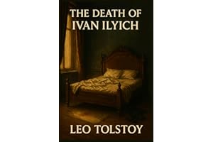 The Death of Ivan Ilyich: Illustrated Book by Leo Tolstoy