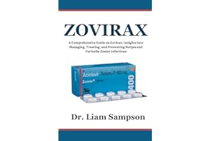 ZOVIRAX: A Comprehensive Guide on Zovirax: Insights into Managing, Treating, and Preventing Herpes and Varicella-Zoster Infections