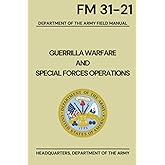 GUERILLA WARFARE AND SPECIAL FORCES OPERATIONS: FM 31-21