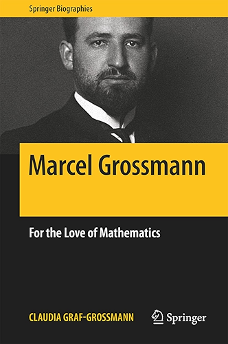 Download Marcel Grossmann: For the Love of Mathematics (Springer Biographies) (English Edition) PDF