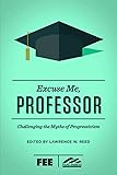 Excuse Me, Professor: Challenging the Myths of Progressivism