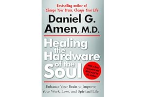 Healing the Hardware of the Soul: How Making the Brain-Soul Connection Can Optimize Your Life, Love, and Spiritual Growth