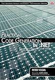 Practical Code Generation in .NET: Covering Visual Studio 2005, 2008, and 2010 (Addison-Wesley Microsoft&hellip;