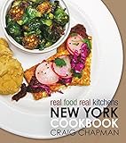 Real Food, Real Kitchens: New York Cookbook by Craig Chapman