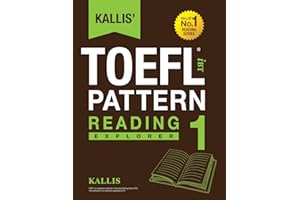 Kallis' TOEFL iBT Pattern Reading 1: Explorer (College Test Prep 2016 + Study Guide Book + Practice Test + Skill Building - TOEFL iBT 2016)