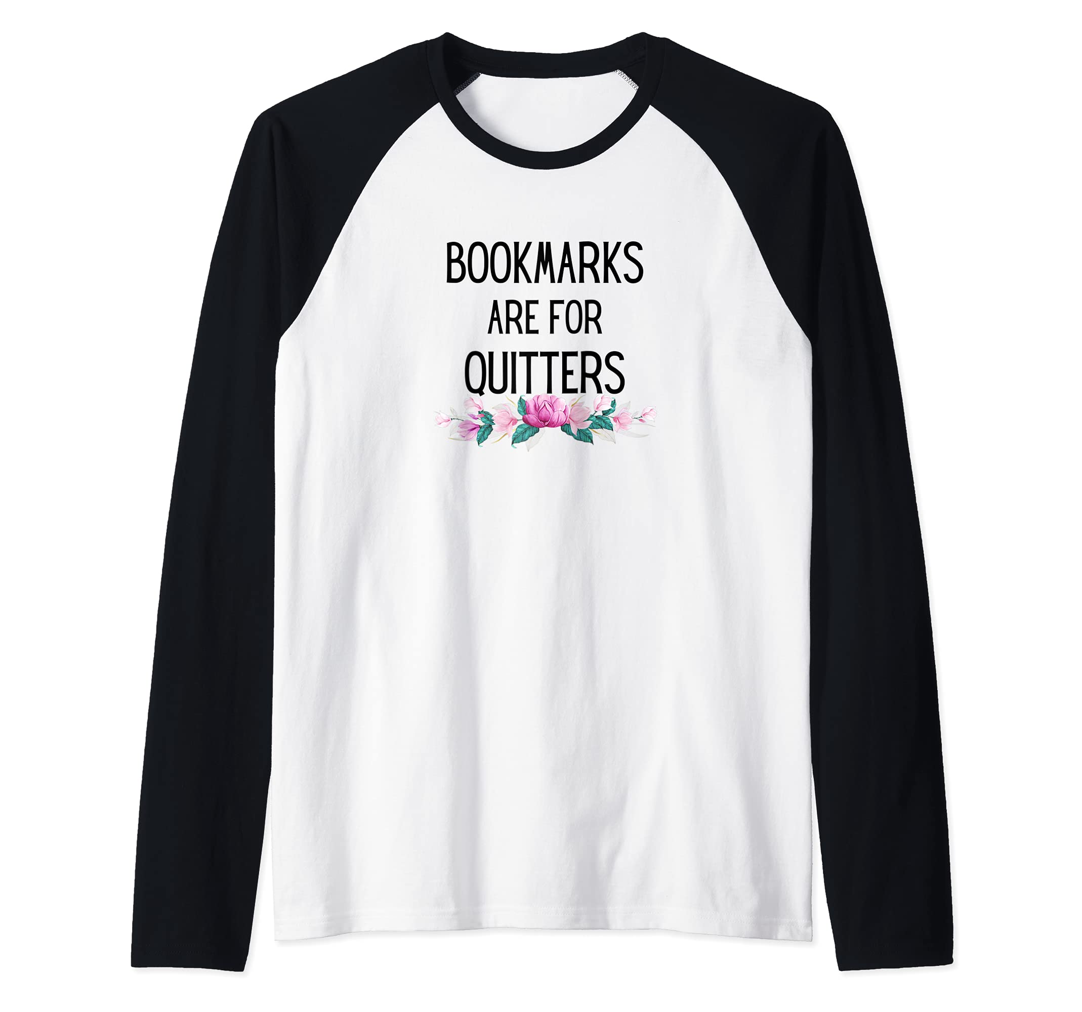 Bookmarks are for Quitters Reading Students Floral cute Raglan Baseball Tee