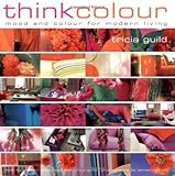 Think Colour: Mood and Colour for Modern Living