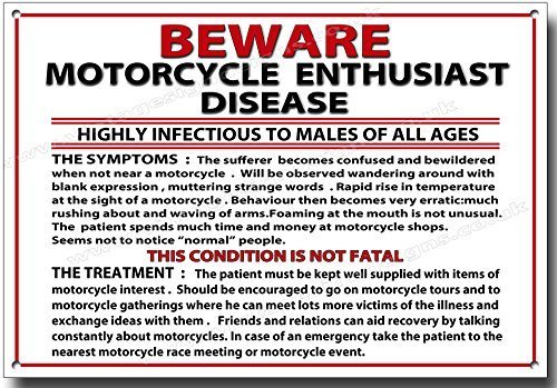 Beware Motorcycle Enthusiasts Disease humorous quality metal sign