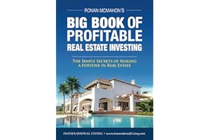 Ronan McMahon's Big Book of Profitable Real Estate Investing: The Simple Secrets of Making a Fortune in Real Estate