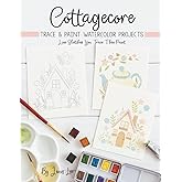 Cottagecore: Trace and Paint Watercolor Projects (Watercolor Trace and Paint Projects)