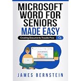Microsoft Word for Seniors Made Easy: Creating Documents Trouble Free (Computers for Seniors Made Easy)