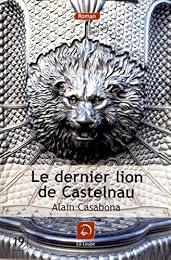 Le  dernier lion de Castelnau