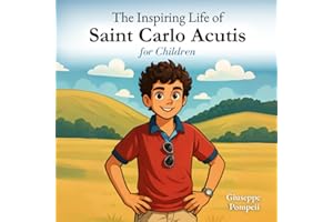 The Inspiring Life of Saint Carlo Acutis for Children: Carlo's Highway to Heaven