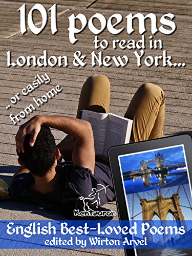 101 Poems to Read in London & New York: .. or Easily from Home (Best English Poetry Collection)